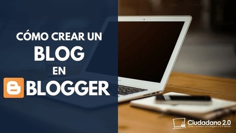 � C&oacute;mo crear un Blog en Blogger [2020] | TIC & Educaci&oacute;n | Scoop.it