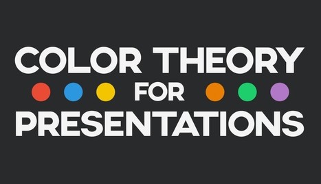 Color Theory for Presentations: How to Choose the Perfect Colors for Your Designs | Teaching Visual Communication in a Business Communication Course | Scoop.it