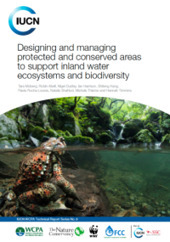 Designing and managing protected and conserved areas to support inland water ecosystems and biodiversity - IUCN Library System | Biodiversité | Scoop.it