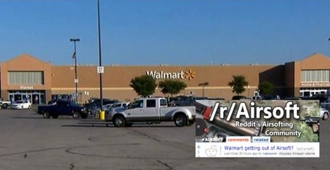 BREAKING: Is Walmart GETTING OUT OF AIRSOFT? - Reddit thread observations | Thumpy's 3D House of Airsoft™ @ Scoop.it | Scoop.it