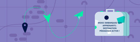 RESSOURCES / MOOC "Embarquez vos apprenants : destination p&eacute;dagogie active !" par la GEN et le P&ocirc;le L&eacute;onard de Vinci | Innovation et transformation p&eacute;dagogique | Scoop.it