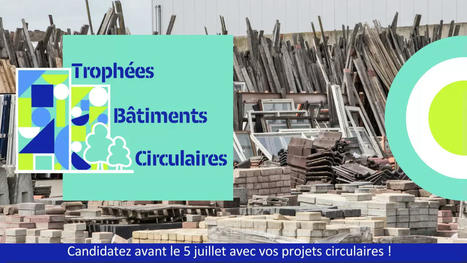 Candidatez aux Trophées Bâtiments Circulaires 2024 ! | Regards croisés sur la transition écologique | Scoop.it