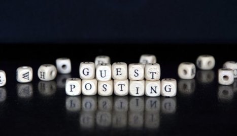 The Mini-Guide to Successful Guest Posting | Design, Science and Technology | Scoop.it