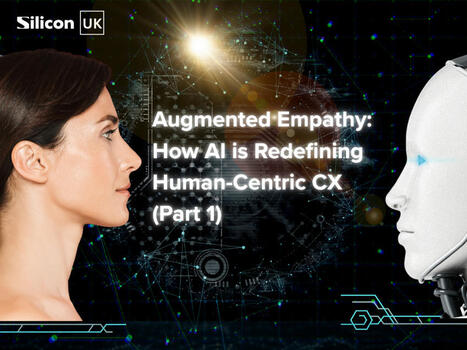 Augmented Empathy: How AI is Redefining Human-Centric CX (Part 1) | Silicon UK Tech News | Empathy Movement Magazine | Scoop.it