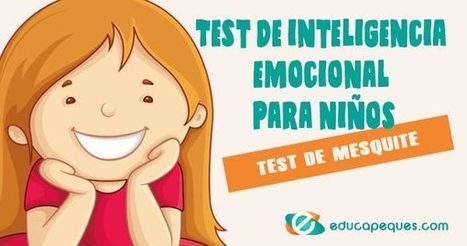 Test de inteligencia emocional para niños. Test de Mesquite | Educapeques Networks. Portal de educación | Scoop.it