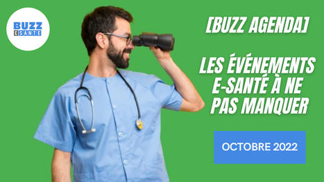 [Buzz Agenda] Les &eacute;v&eacute;nements E-sant&eacute; &agrave; ne pas manquer : Octobre 2022 | E-Sant&eacute;, M-Sant&eacute;, T&eacute;l&eacute;medecine, Applications, Objets connect&eacute;s, Intelligence artificielle | Scoop.it