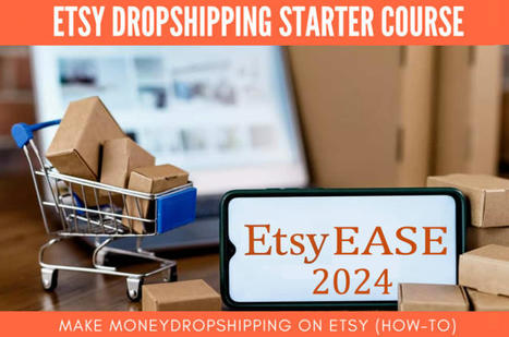 Esty Dropshipping Starter Course  | Online Marketing Tools | Scoop.it