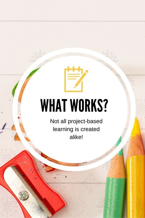 All Project-Based Learning is Not Created Equal: What Works? via @coolcatteacher | iGeneration - 21st Century Education (Pedagogy & Digital Innovation) | Scoop.it