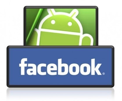 Et Facebook sur Android ? | T&eacute;l&eacute;phone Mobile actus, web 2.0, PC Mac, et geek news | Scoop.it