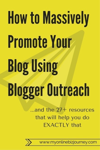 How to Massively Promote Your Blog Using Blogger Outreach (27+ Excellent Resources) | Public Relations & Social Marketing Insight | Scoop.it
