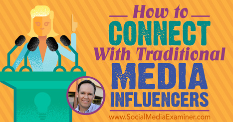 How to Connect With Traditional Media Influencers : Social Media Examiner | Public Relations & Social Marketing Insight | Scoop.it