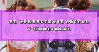 EL APRENDIZAJE SOCIAL Y EMOCIONAL | DOCENTES 2.0 ~ Blog Docentes 2.0 | Educación, TIC y ecología | Scoop.it