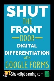 Shut the Front Door! Digital Differentiation With Google Forms | Information and digital literacy in education via the digital path | Scoop.it