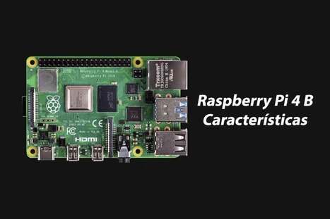 Raspberry Pi 4 B: Características  | tecno4 | Scoop.it