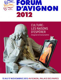 Le Forum d'Avignon ou les raisons d'esp&eacute;rer &agrave; l'&egrave;re du num&eacute;rique ... | UseNum - Culture | Scoop.it