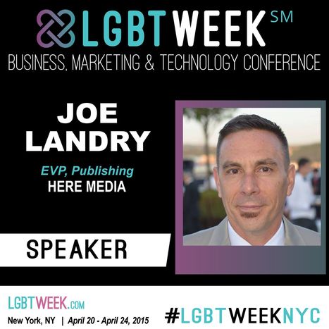 LGBT Week NYC Speaker - Joe Landry, Here Media - 2015 Digital Media Trends | LGBTQ+ Online Media, Marketing and Advertising | Scoop.it