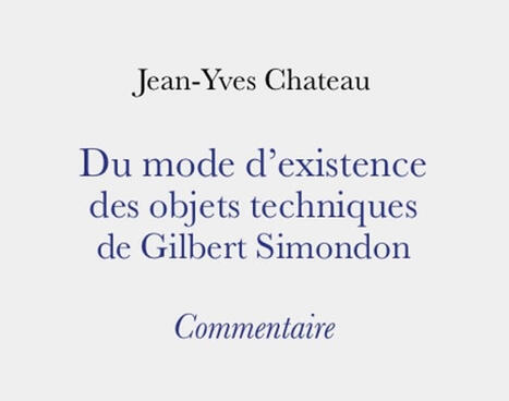 Jean-Yves Chateau : Du mode d&rsquo;existence des objets techniques de Gilbert Simondon. Commentaire | Les Livres de Philosophie | Scoop.it