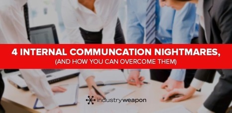 The Struggle is Real: 4 Internal Communication Nightmares | Industry Weapon | Internal Communications Tools | Scoop.it