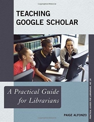 Teaching Google Scholar: A Practical Guide For Librarians Free Download | Information and digital literacy in education via the digital path | Scoop.it