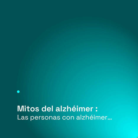 Mitos sobre las personas con alzhéimer | Alzheimer y más (Boletín nº 70) | Scoop.it