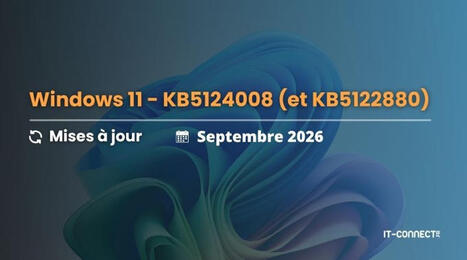 Windows 11 KB5124008 : d&eacute;couvrez la mise &agrave; jour de septembre 2026 | Accompagnement au changement | Scoop.it