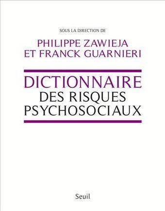 Dictionnaire des risques psychosociaux | 16s3d: Bestioles, opinions & pétitions | Scoop.it