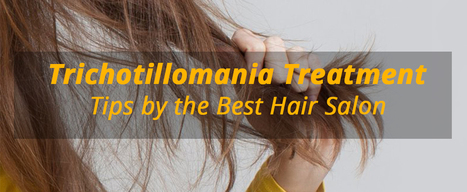 Trichotillomania Treatment Tips By The Best Hai