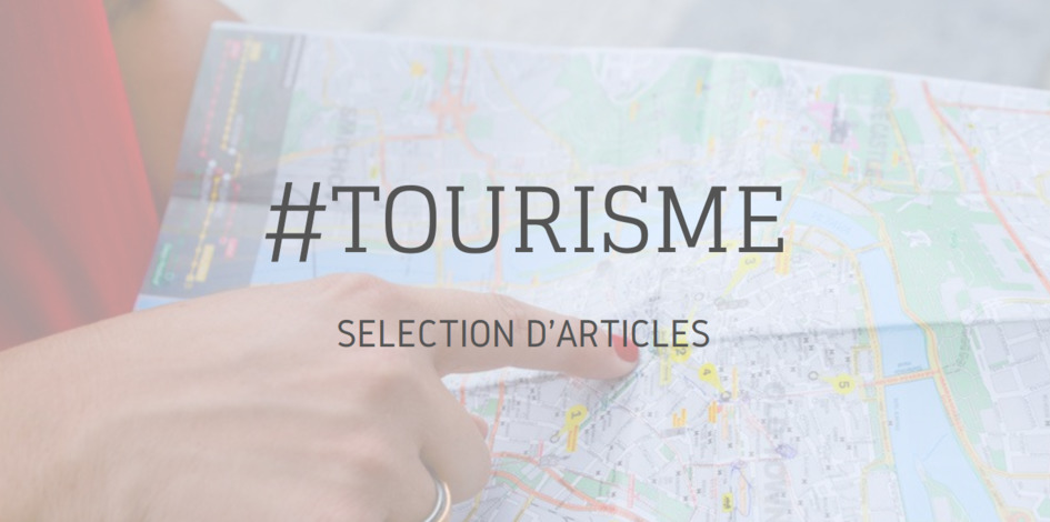 [#tourisme] S&eacute;lection d'articles | Une semaine d'actu - Newsletter de veille de l'AURH | Scoop.it