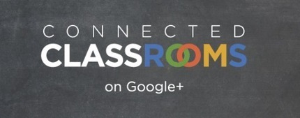 Google + Connected Classrooms : Aulas conectadas | TIC & Educación | Scoop.it