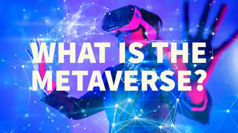 What Is The Metaverse, And What Are We Preparing For In The Future?   | mɛtəvəːs | Scoop.it