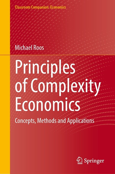 Principles of Complexity Economics: Concepts, Methods and Applications, by Michael Roos | CxBooks | Scoop.it