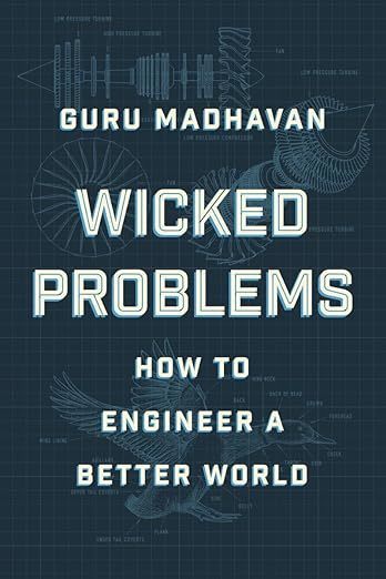 Wicked Problems: How to Engineer a Better World, by Guru Madhavan | CxBooks | Scoop.it