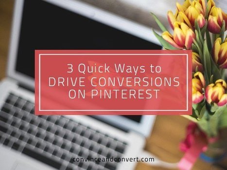 3 Quick Ways to Drive Conversions on Pinterest | marketing de réseaux et mlm | Scoop.it