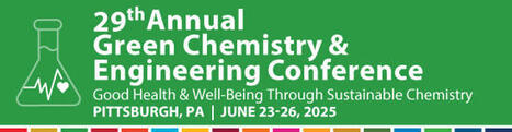 29th Annual Green Chemistry and Engineering Conference | ACS | Prévention du risque chimique | Scoop.it