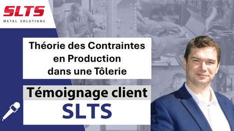 T&eacute;moignage client - SLTS - T&ocirc;lerie - TOC en Production | Th&eacute;orie des Contraintes | Scoop.it