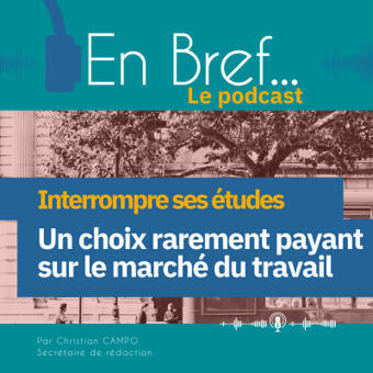 En Bref.... Le podcast du Céreq - Interrompre ses études : un choix rarement payant sur le marché du travail | Insertion professionnelle | Scoop.it