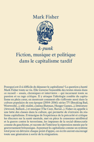 Mark Fisher : K-Punk. Fiction, musique et politique dans le capitalisme tardif | Les Livres de Philosophie | Scoop.it