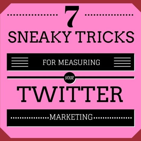 7 Sneaky Tricks For Measuring Your Twitter Marketing | Public Relations & Social Marketing Insight | Scoop.it