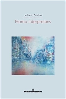 Johann Michel : Homo interpretans | Les Livres de Philosophie | Scoop.it