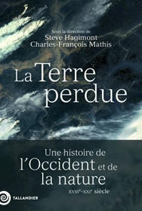 La Terre perdue - Une histoire de l’Occident et de la nature XVIIIe-XXIe siècle - Éditions Tallandier | Biodiversité | Scoop.it
