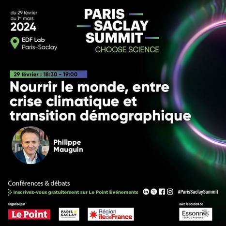 Paris-Saclay Summit 2024 du 29 février au 1er mars, INRAE est partenaire et Philippe Mauguin, PDG d’INRAE interviendra le 29 février prochain de 18h30 à 19h00 à l’EDF LAB Paris-Saclay, à Palaiseau. | Plant Sciences | Scoop.it
