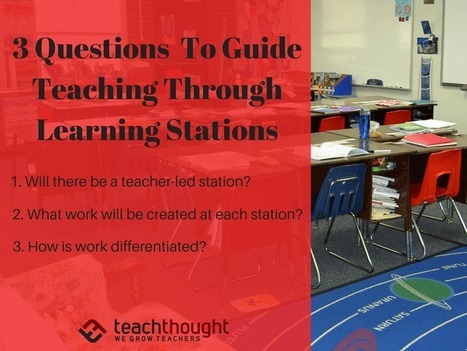 3 Questions To Guide Teaching Through Learning Stations - by Suzy Pepper Rollins | Into the Driver's Seat | Scoop.it