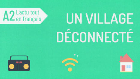 L'actu tout en français 39 : un village déconnecté | vidéo FLE | FLEursdeFLE | Scoop.it