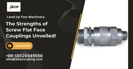 The Unveiled Strengths of Screw Flat Face Couplings: Level Up Your Machinery! | Jiangxi Aike Industrial Co., Ltd. | Scoop.it