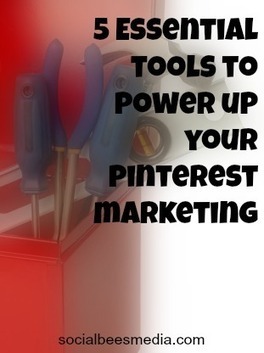 5 Essential Pinterest Tools to Power Up Your Pinterest Marketing - Social Bees Media | e-commerce & social media | Scoop.it