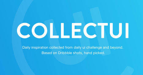 Collect UI - Daily inspiration collected from daily ui archive and beyond. Based on Dribbble shots, hand picked, updating daily. | Interneta resursi skolai | Scoop.it