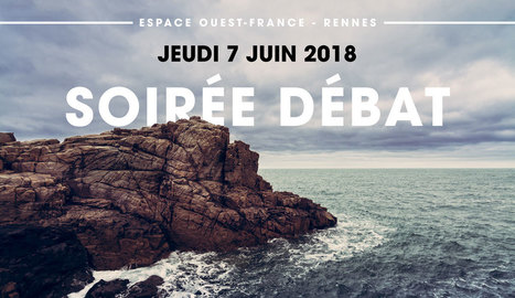 Soirée-débat  le 7 juin à Rennes | HALIEUTIQUE MER ET LITTORAL | Scoop.it