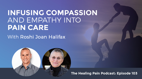 Infusing Compassion And Empathy Into Pain Care with Roshi Joan Halifax | Compassion | Scoop.it
