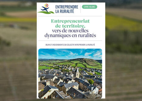 L’essor de l’entrepreneuriat rural nécessite un accompagnement, constate le collectif Entreprendre la ruralité | Dynamiques des territoires en Nouvelle-Aquitaine | Scoop.it
