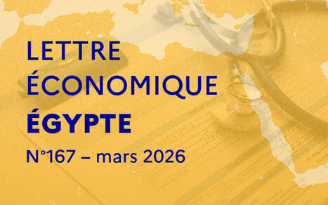 Lettre &Eacute;conomique d'&Eacute;gypte &ndash; mars 2026 | Revue de Presse Afrique & PMO anglophone ou lusophone par service international de CCI Normandie | Scoop.it